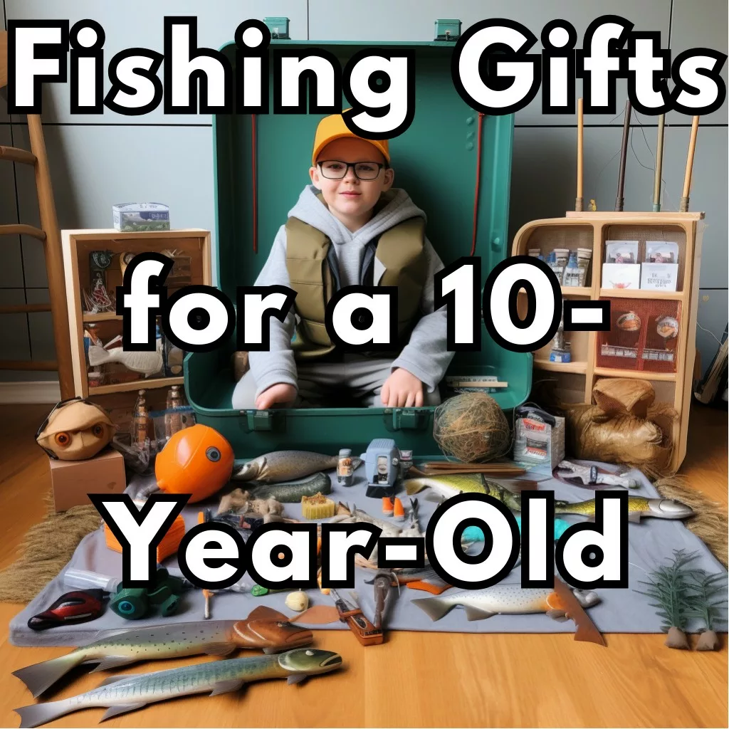Fishing Gifts for a 10-Year-Old Boy